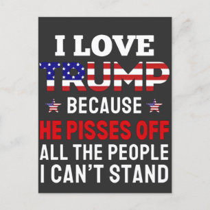 Cartão Postal "Eu Amo Trump Porque Ele Irrita Todas As Pessoas
