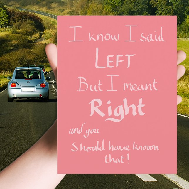 Cartão Postal Eu Disse Esquerda Direções Divertidas Argumento Ci (Funny driving joke pink greeting postcard)
