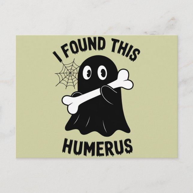 Cartão Postal Eu Encontrei Este Fantasma de Halloween Humerus (Frente)