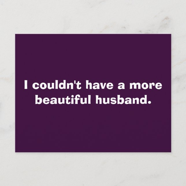 Cartão Postal Eu não poderia ter um marido mais bonito. (Frente)
