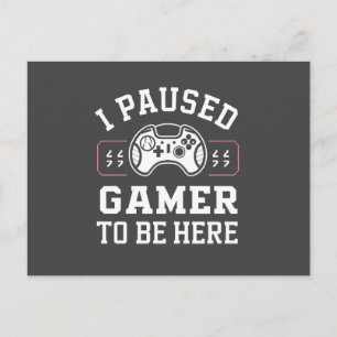 Cartão Postal Eu Pausado Gamer Para Estar Aqui Citação Design