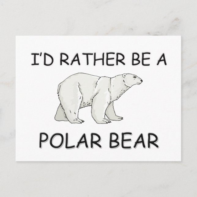Cartão Postal Eu Preferencialmente Ser Um Urso Polar (Frente)