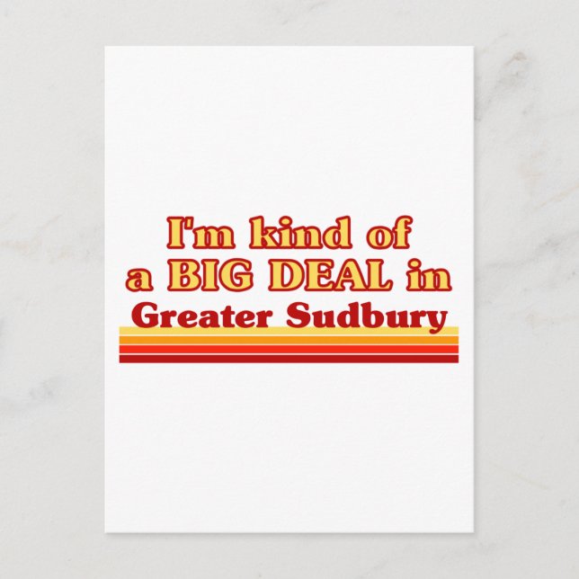 Cartão Postal Eu sou meio que um grande negócio na Grande Sudbur (Frente)