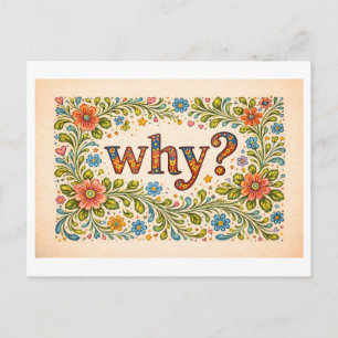 Cartão Postal Floral "Por quê?"