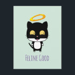 Cartão Postal Funny Pun Black Cat With A Golden Halo Cartoon<br><div class="desc">A postcard with a funny cat themed pun. Says "Feline Good". A cute black and white angel kitty cat with a golden halo above her head,  drawn in cartoon style.</div>