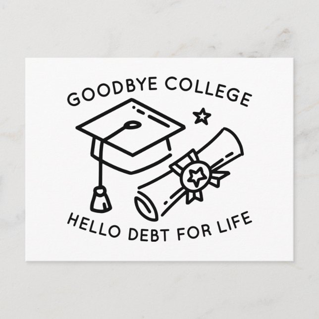 Cartão Postal Goodbye College Hello Debt For Life (Frente)