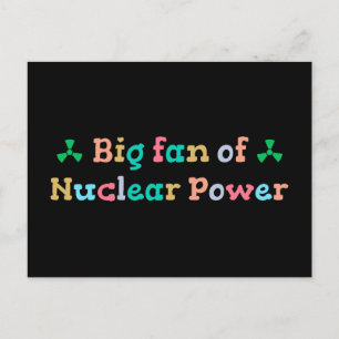 Cartão Postal Grande fã de energia nuclear