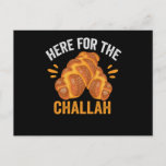 Cartão Postal Here For the Challah Funny Jewish Hanukkah Bread<br><div class="desc">chanukah, menorah, hanukkah, dreidel, jewish, Chrismukkah, holiday, horah, christmas, challah</div>