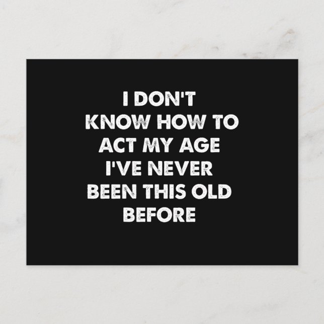 Cartão Postal I Don't Know How To Act My Age Funny Retirement  (Frente)