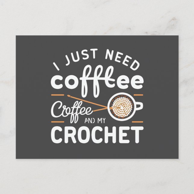 Cartão Postal I Just Need Coffee and My Crochet Quote Art (Frente)