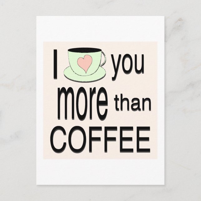 Cartão Postal I love you more than coffee Postcard (Frente)