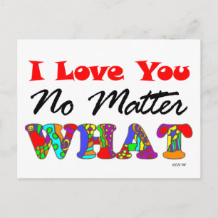 Cartão Postal "I Love You No Matter What" Postcard