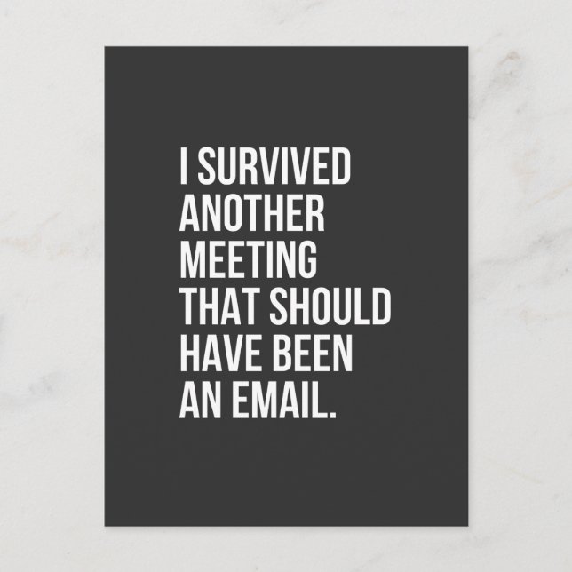 Cartão Postal I survived another meeting that should been email (Frente)