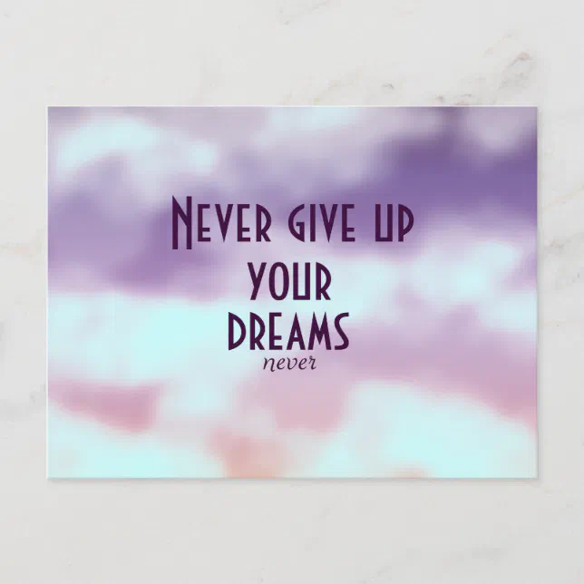 Never give up on your dreams - nunca desista dos seus sonhos