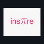 Cartão Postal ins'Pi're<br><div class="desc">Perfect gifts for your favorite math teacher.  Our store sells inspirational math t-shirts,  mugs,  water bottles,  mousepads,  sweatshirts and more. Ins'Pi're can be found on clothing and unique custom gift items.</div>
