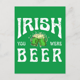 CARTÃO POSTAL IRISH, VOCÊ ERA CERVEJA
