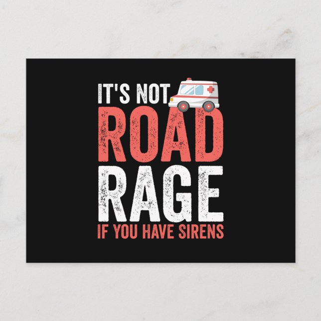 Cartão Postal Its Not Road Rage If You Have Sirens (Frente)