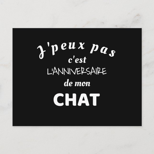 Cartão Postal J'peux pas c'est l'anniversaire de mon chat  (Frente)