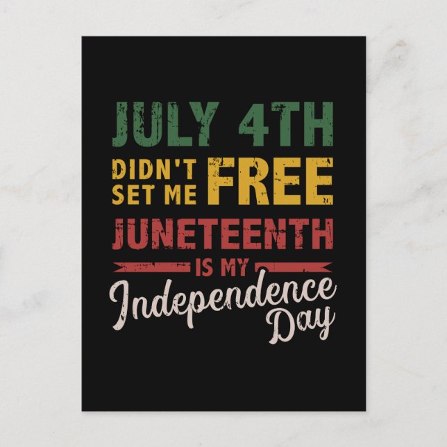 Cartão Postal July 4th didn't free Juneteenth day independence (Frente)