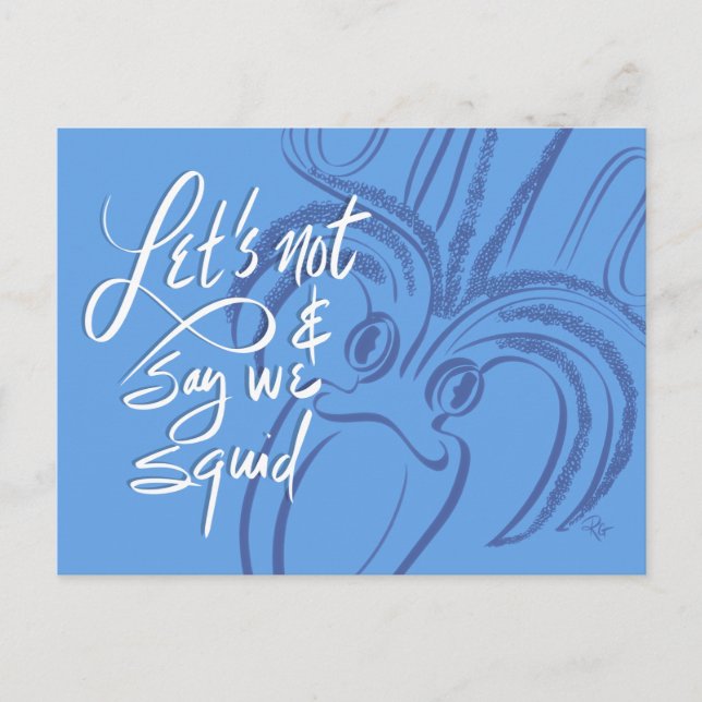 Cartão Postal Let's Not & Say We Squid (Frente)