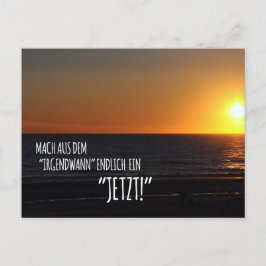 Cartão Postal Mach aus dem ‚Irgendwann‘ endlich ein Jetzt!