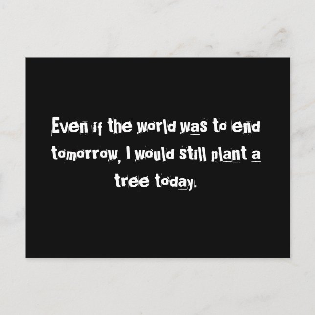 Cartão Postal Mesmo que o mundo terminasse amanhã...Cartão posta (Frente)