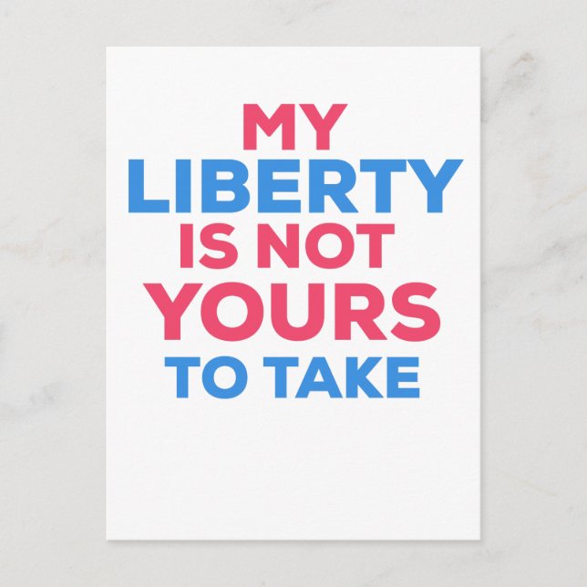 Cartão Postal Minha liberdade não é sua para tomar (Frente)