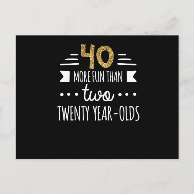 Cartão Postal More Fun Than Two Twenty YearOlds 40Th Birthday Te (Frente)