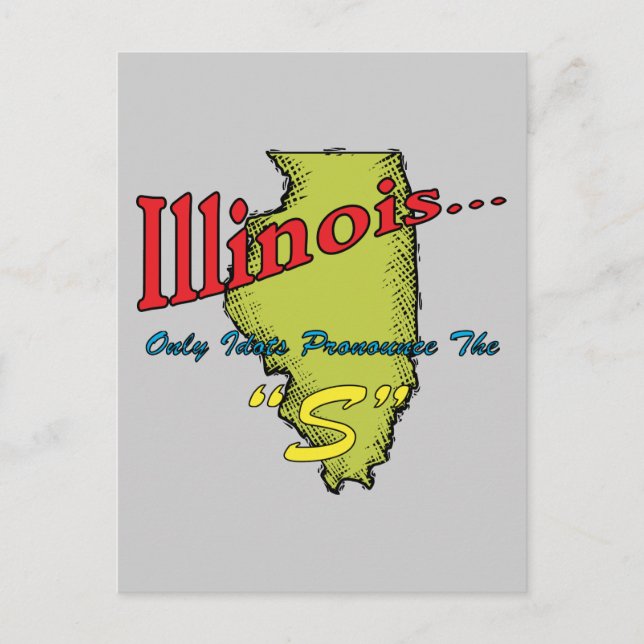 Cartão Postal Motto Illinois IL ~ Apenas Idiotas Pronunciam "S" (Frente)