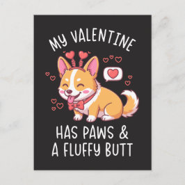 Cartão Postal My Valentine Has Paws and a Fluffy Butt Cute Corgi