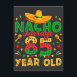 Cartão Postal Nacho Average 85 Year Old Cinco de Mayo<br><div class="desc">Nacho Average 85 Anos 85 Aniversário do Cinco de Mayo Camiseta engraçada Presente de design gráfico de tripulação Cartão postal padrão Coleção clássica.</div>