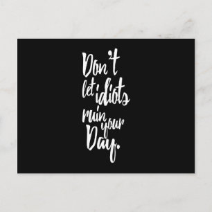 Cartão Postal Não deixe os idiotas arruinarem a sua citação n