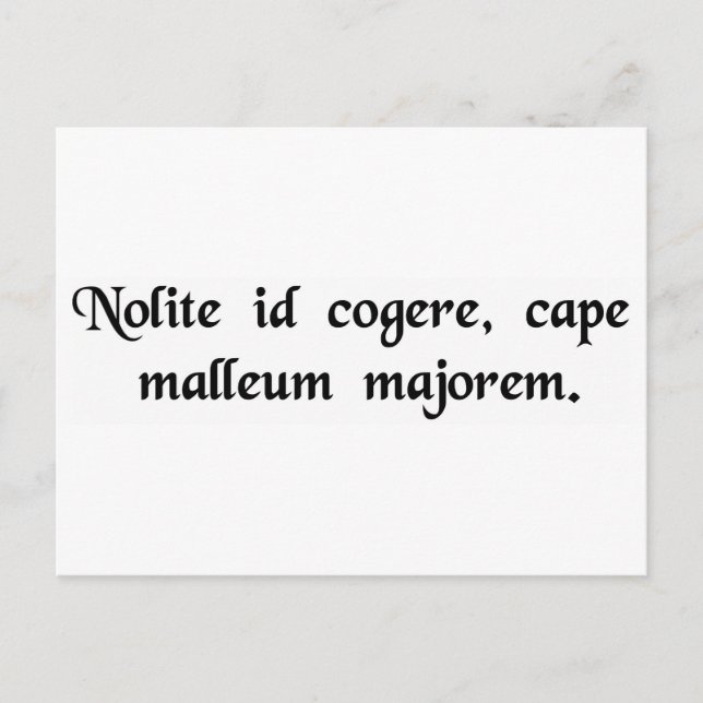 Cartão Postal Não force, arranje um martelo maior. (Frente)