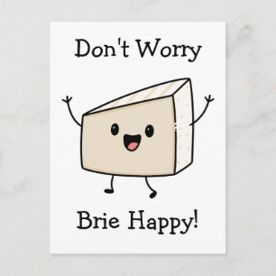 Cartão Postal Não se Preocupe Brie Queijo Feliz