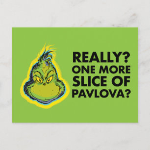 Cartão Postal O Grinch   Sério? Mais Uma Fatia de Pavlova? Qu
