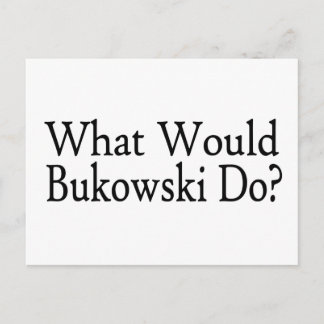 Cartão Postal O que Bukowski faria