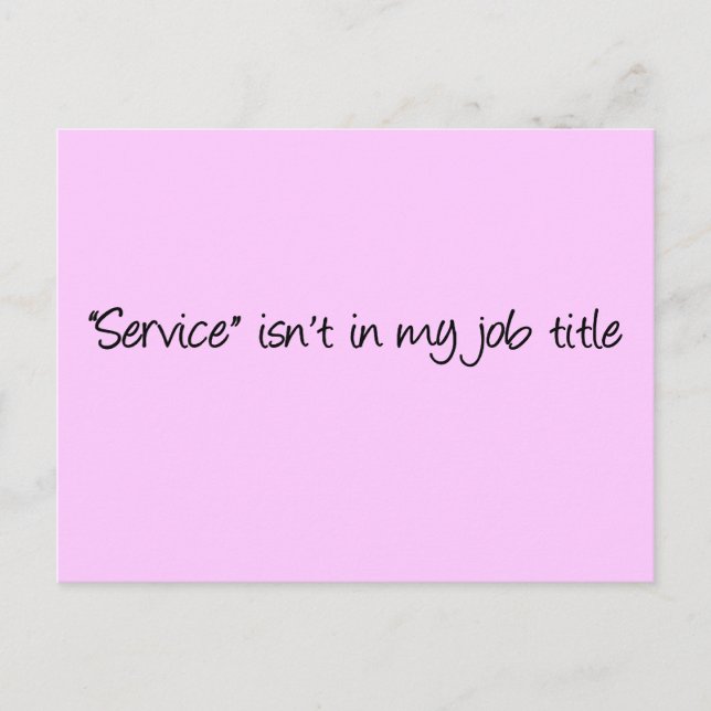 Cartão Postal O que te faz pensar que estou aqui para te servir? (Frente)
