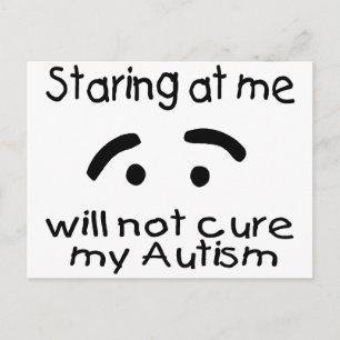 Cartão Postal Olhar Para Mim Não Vai Curar O Meu Autismo (Cara)