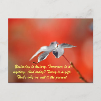 Cartão Postal Ontem é história. Amanhã é um mistério. E h