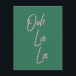Cartão Postal Ooh La Funny French Cote Rosa e Verde<br><div class="desc">Ooh La - Arte de parede simples e na moda com uma expressão popular francesa em rosa e verde.</div>