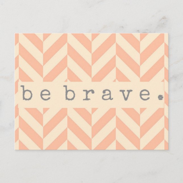 Cartão Postal Peach Herringbone "Be Brave" Encorajando Cartão-Po (Frente)