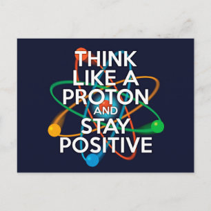 CARTÃO POSTAL PENSE COMO UM PRÓTON E PERMANEÇA POSITIVO