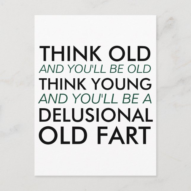 Cartão Postal Pense velho e você será velho (Frente)