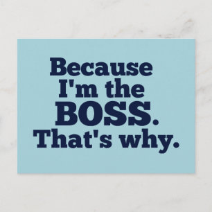 Cartão Postal Porque eu sou o chefe, é por isso