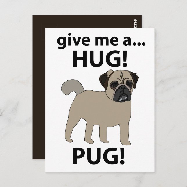 Cartão Postal Pug Me Dê Um Abraço Pug Engraçado (Frente/Verso)