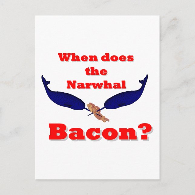 Cartão Postal Quando o bacon Narwhal? (Frente)