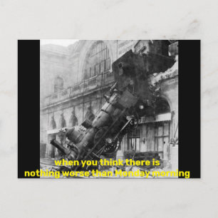 Cartão Postal quando você acha que não há nada pior que segunda-