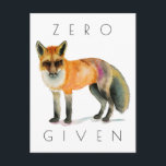 Cartão Postal Raposa Zero Dada<br><div class="desc">Cartaz de raposa engraçado para amantes de os animais. Esta é uma pintura aquosa de uma raposa laranja com tórax branca e cauda e patas pretas. Foi pintado com tintas aquáticas Daniel Smith e Holbein. O texto diz "Raposa zero dada." Design de trocadilho engraçado.</div>