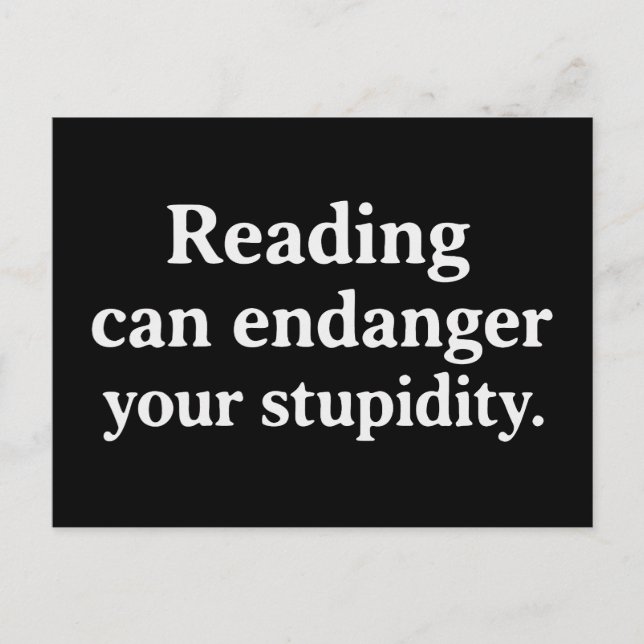 Cartão Postal Reading can endanger your stupidity (Frente)