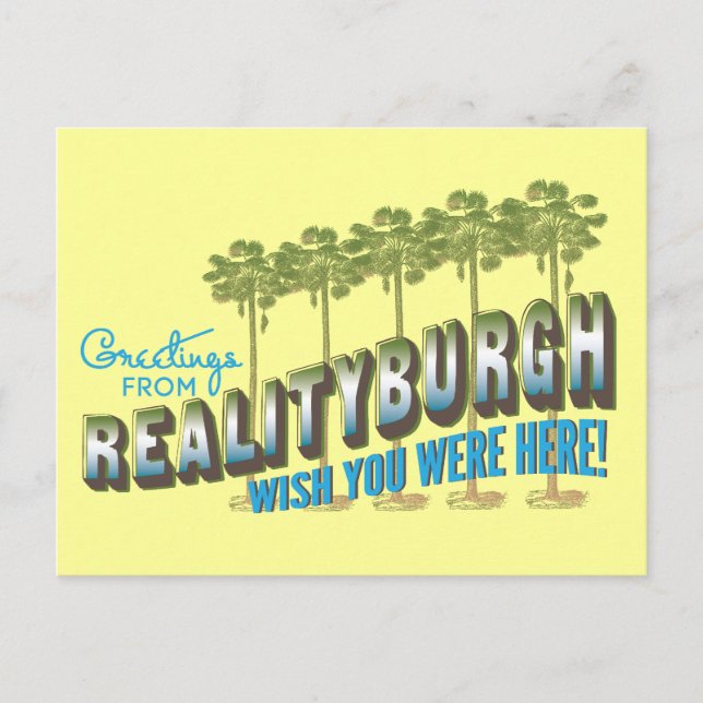 Cartão Postal Saudações de Realityburgh - queria que estivesse a (Frente)